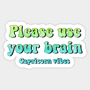 Please use your brain Capricorn funny quotes zodiac astrology signs horoscope 70s aesthetic Sticker